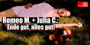 ROMEO M. + JULIA C.: ENDE GUT, ALLES GUT! (Krankheitsbedingt abgesagt)